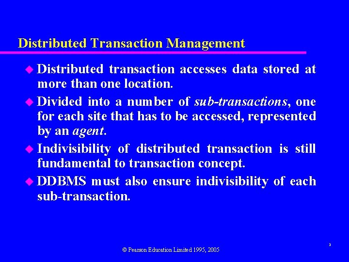 Distributed Transaction Management u Distributed transaction accesses data stored at more than one location.