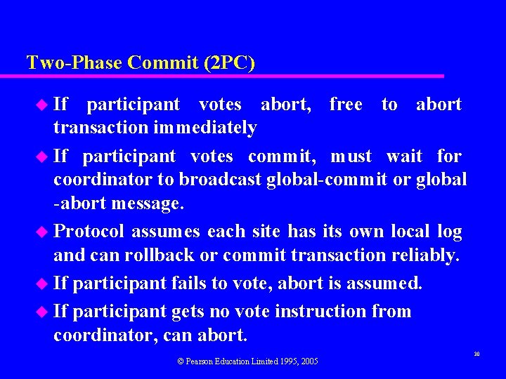 Two-Phase Commit (2 PC) u If participant votes abort, free to abort transaction immediately