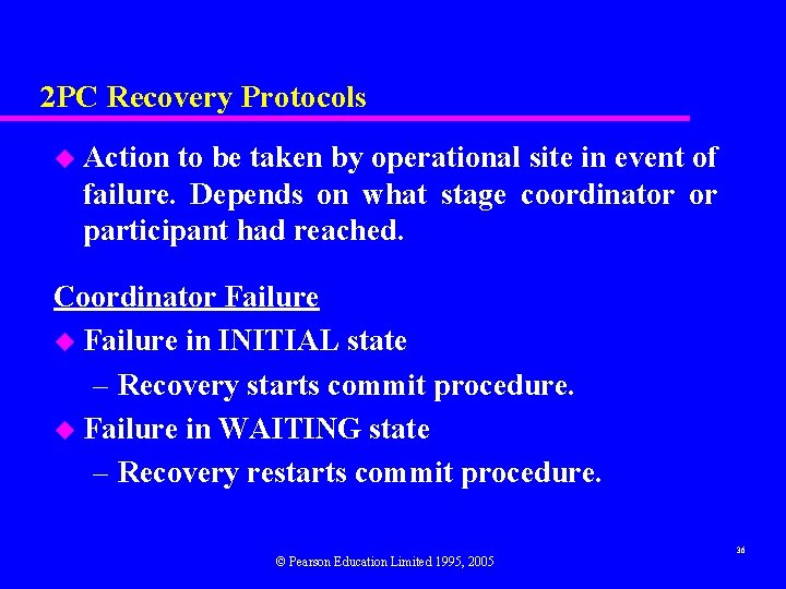 2 PC Recovery Protocols u Action to be taken by operational site in event