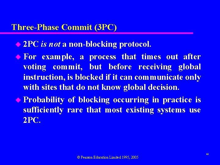 Three-Phase Commit (3 PC) u 2 PC is not a non-blocking protocol. u For