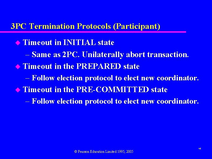 3 PC Termination Protocols (Participant) u Timeout in INITIAL state – Same as 2