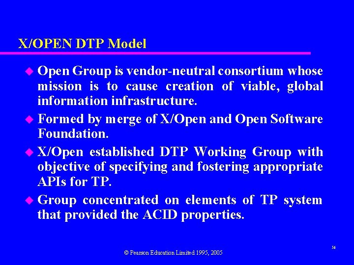 X/OPEN DTP Model u Open Group is vendor-neutral consortium whose mission is to cause