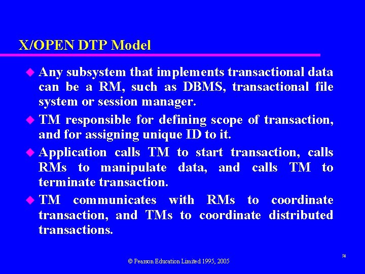 X/OPEN DTP Model Any subsystem that implements transactional data can be a RM, such