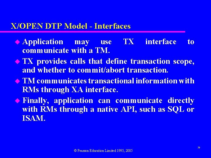 X/OPEN DTP Model - Interfaces u Application may use TX interface to communicate with