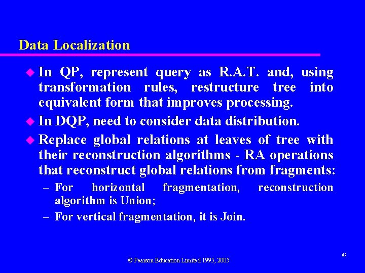 Data Localization u In QP, represent query as R. A. T. and, using transformation