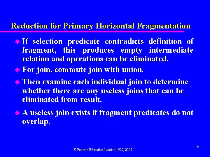 Reduction for Primary Horizontal Fragmentation u If selection predicate contradicts definition of fragment, this