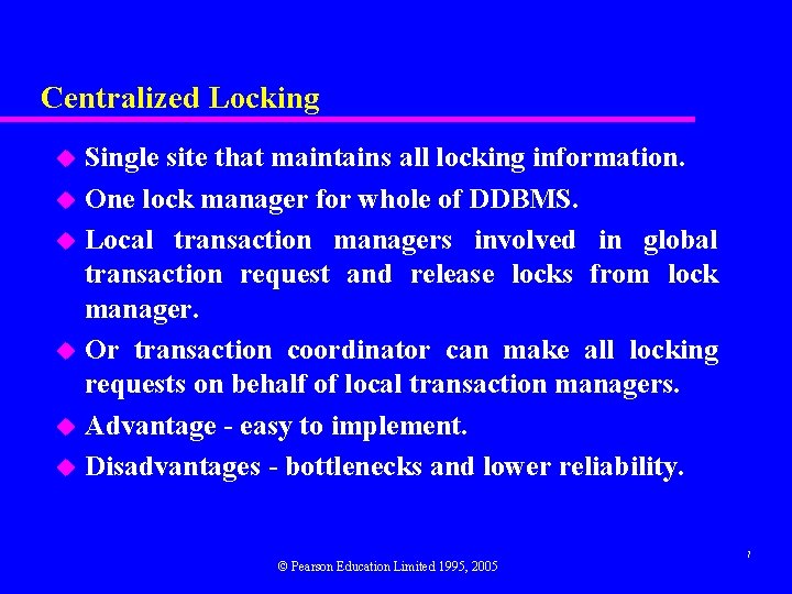 Centralized Locking Single site that maintains all locking information. u One lock manager for