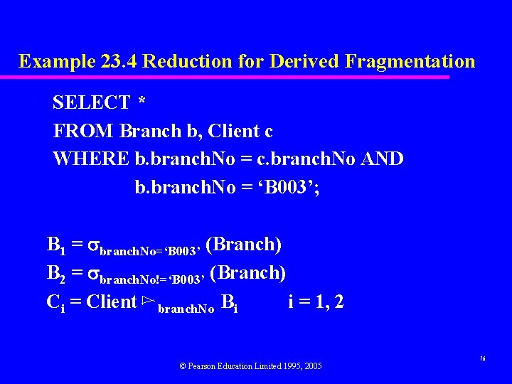 Example 23. 4 Reduction for Derived Fragmentation SELECT * FROM Branch b, Client c