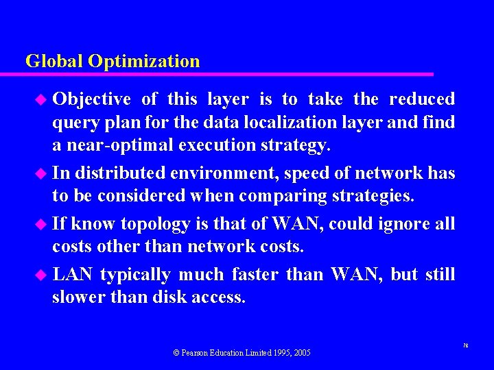 Global Optimization u Objective of this layer is to take the reduced query plan