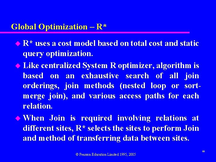 Global Optimization – R* uses a cost model based on total cost and static