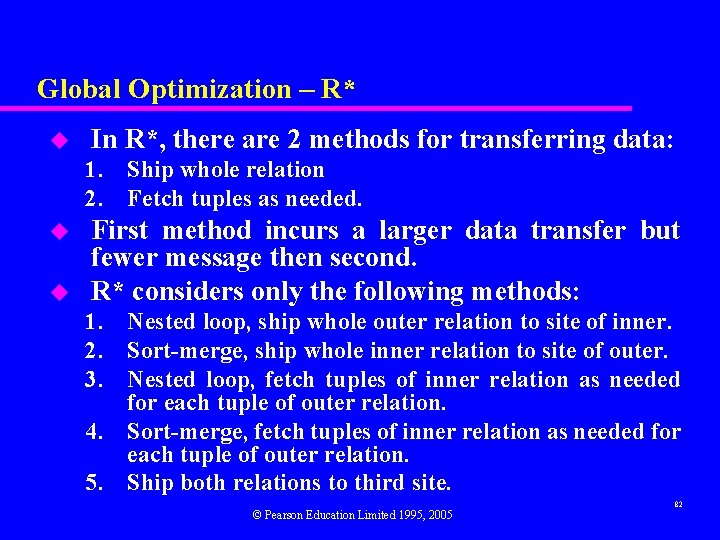 Global Optimization – R* u In R*, there are 2 methods for transferring data: