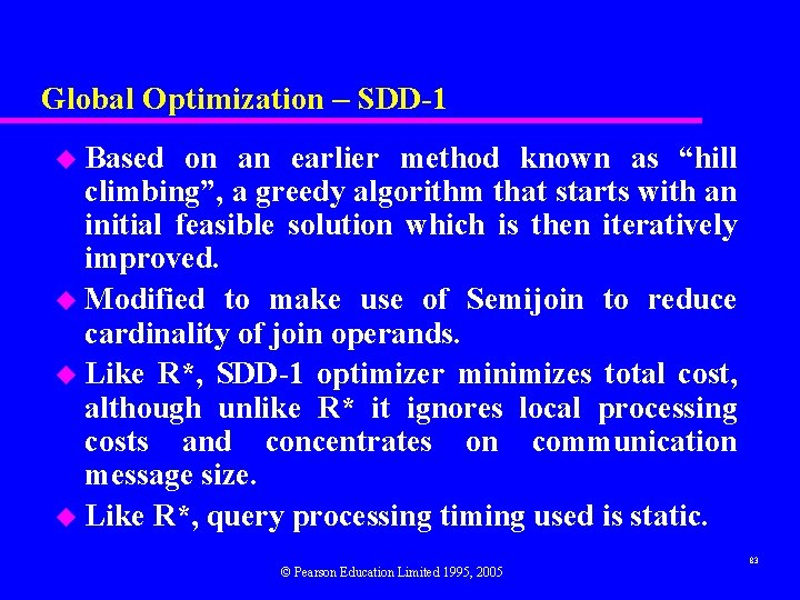 Global Optimization – SDD-1 u Based on an earlier method known as “hill climbing”,