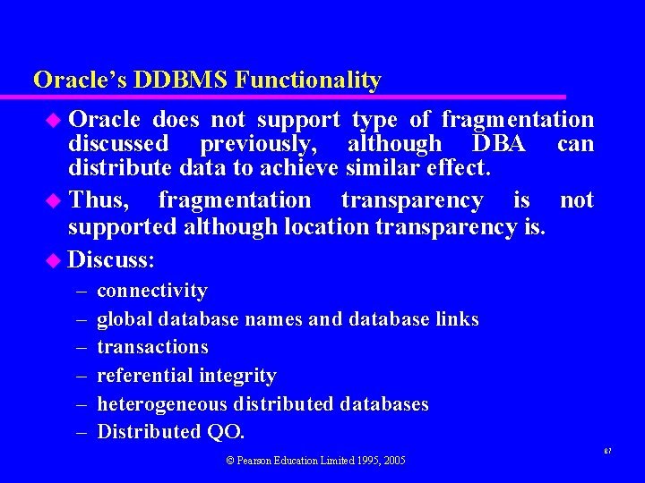 Oracle’s DDBMS Functionality u Oracle does not support type of fragmentation discussed previously, although