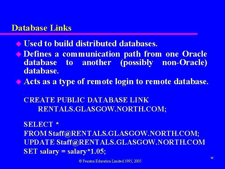 Database Links u Used to build distributed databases. u Defines a communication path from