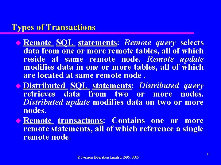 Types of Transactions u Remote SQL statements: Remote query selects data from one or