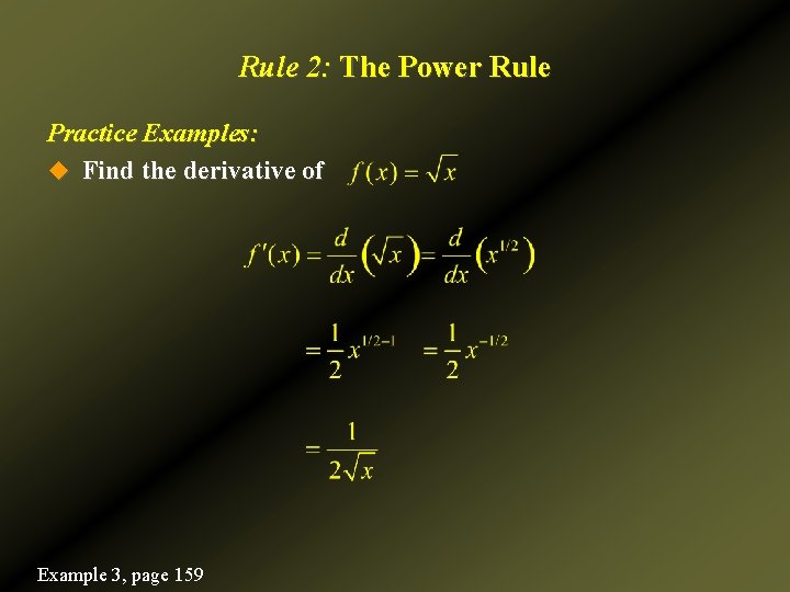 Rule 2: The Power Rule Practice Examples: u Find the derivative of Example 3,