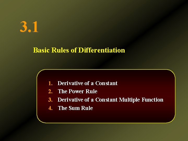 3. 1 Basic Rules of Differentiation 1. 2. 3. 4. Derivative of a Constant