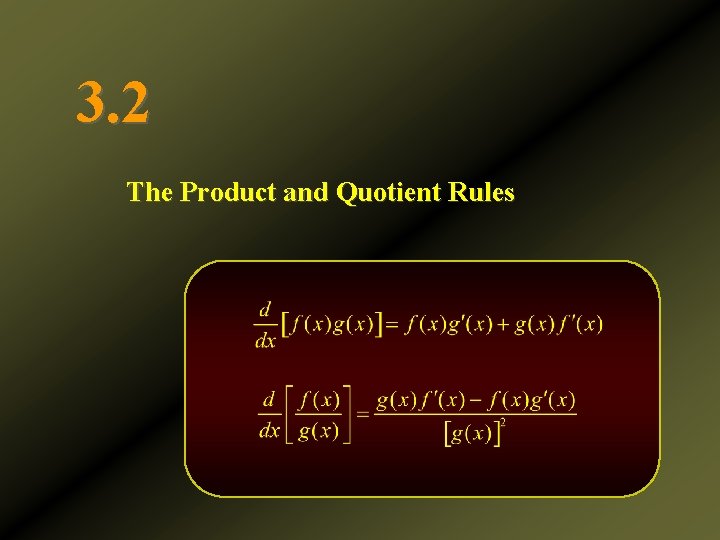 3. 2 The Product and Quotient Rules 