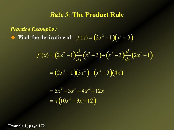 Rule 5: The Product Rule Practice Examples: u Find the derivative of Example 1,