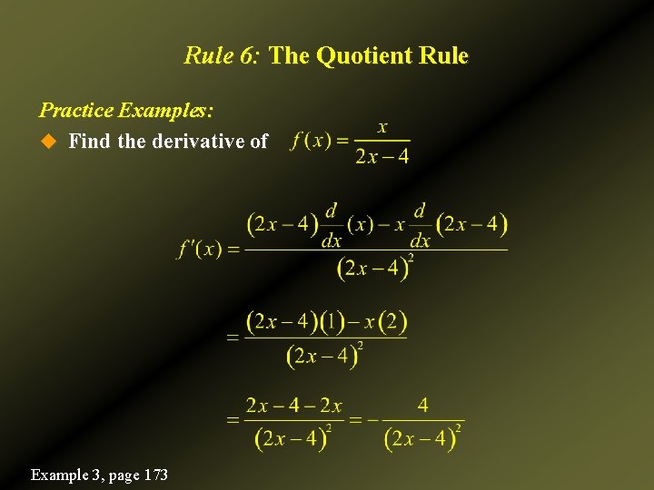 Rule 6: The Quotient Rule Practice Examples: u Find the derivative of Example 3,