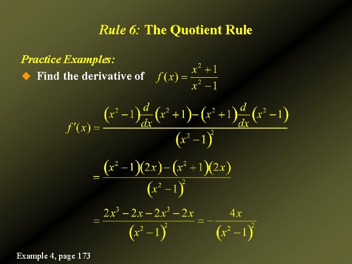 Rule 6: The Quotient Rule Practice Examples: u Find the derivative of Example 4,