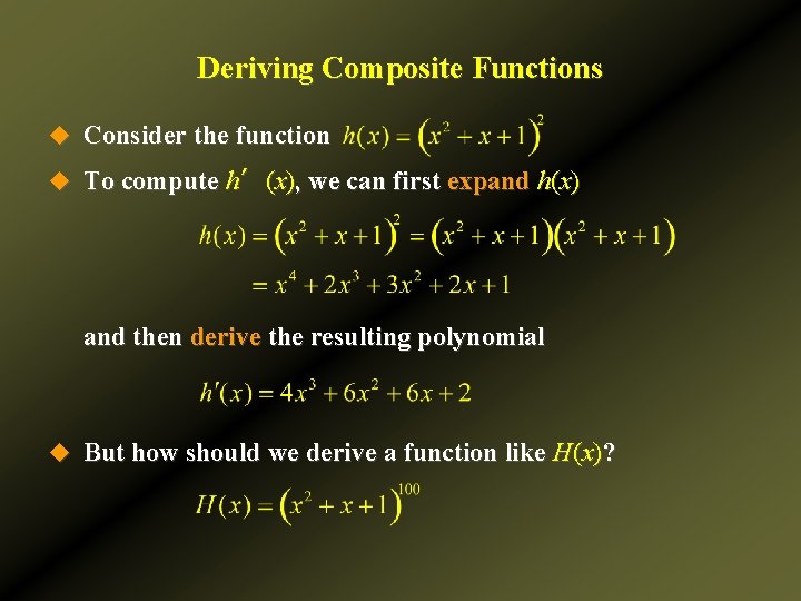 Deriving Composite Functions u Consider the function u To compute h′(x), we can first