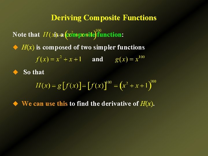 Deriving Composite Functions Note that is a composite function: u H(x) is composed of