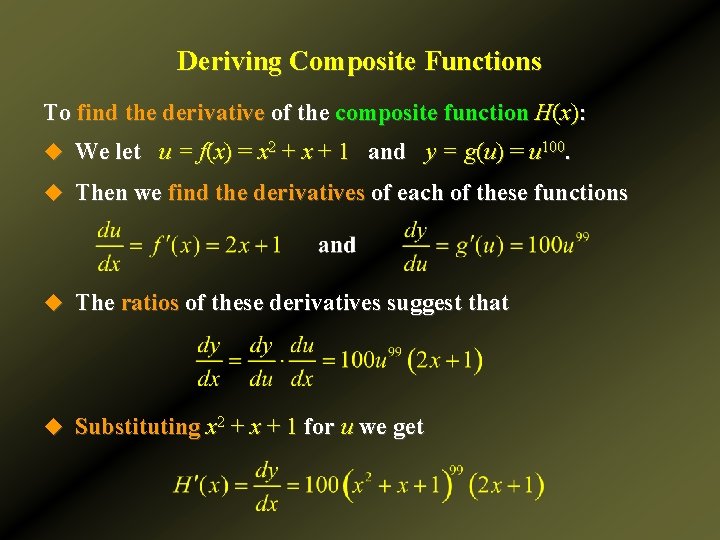 Deriving Composite Functions To find the derivative of the composite function H(x): u We