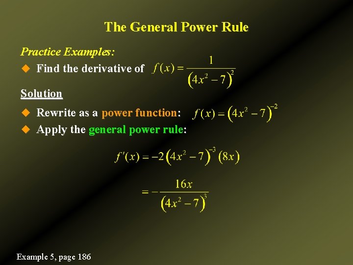 The General Power Rule Practice Examples: u Find the derivative of Solution u Rewrite