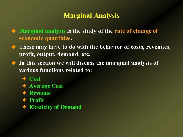 Marginal Analysis u Marginal analysis is the study of the rate of change of