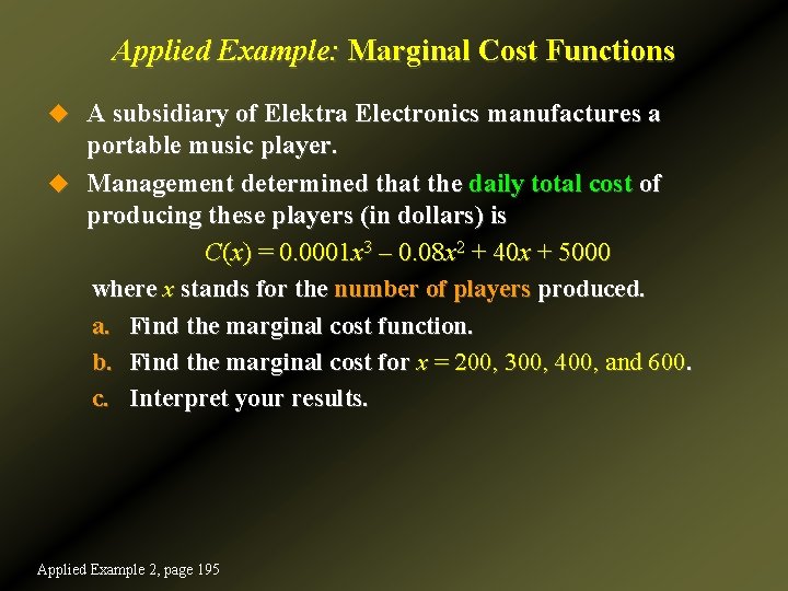 Applied Example: Marginal Cost Functions u A subsidiary of Elektra Electronics manufactures a portable