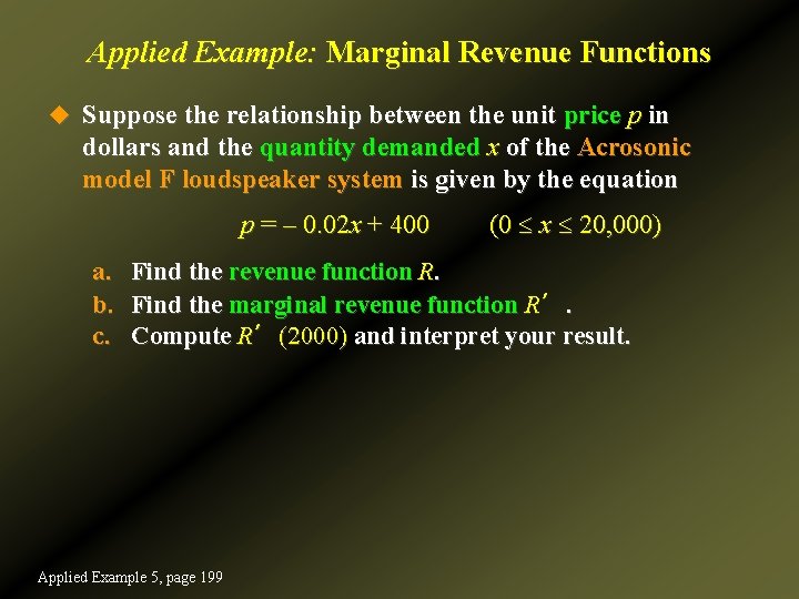 Applied Example: Marginal Revenue Functions u Suppose the relationship between the unit price p