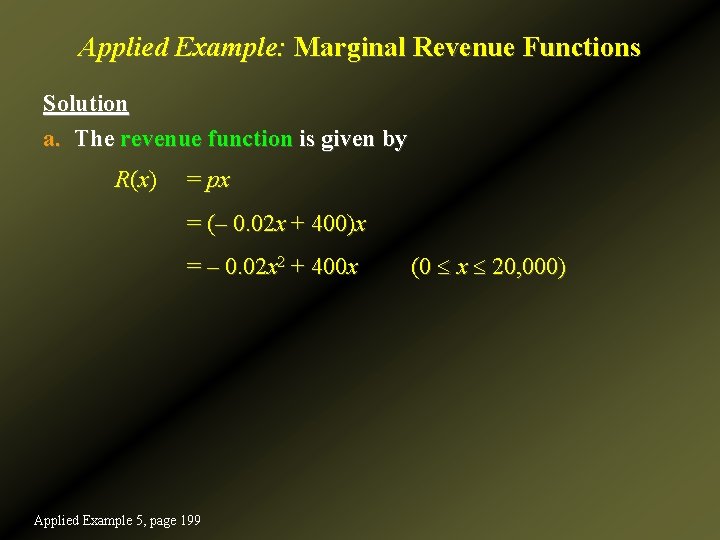 Applied Example: Marginal Revenue Functions Solution a. The revenue function is given by R