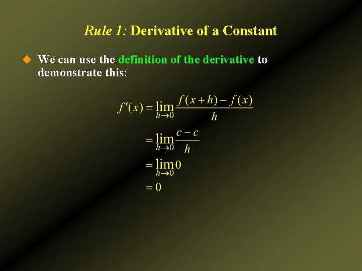 Rule 1: Derivative of a Constant u We can use the definition of the
