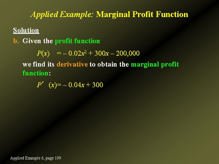 Applied Example: Marginal Profit Function Solution b. Given the profit function P(x) = –