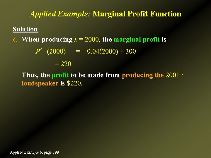 Applied Example: Marginal Profit Function Solution c. When producing x = 2000, the marginal