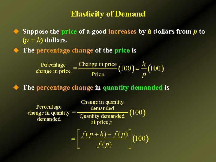 Elasticity of Demand u Suppose the price of a good increases by h dollars