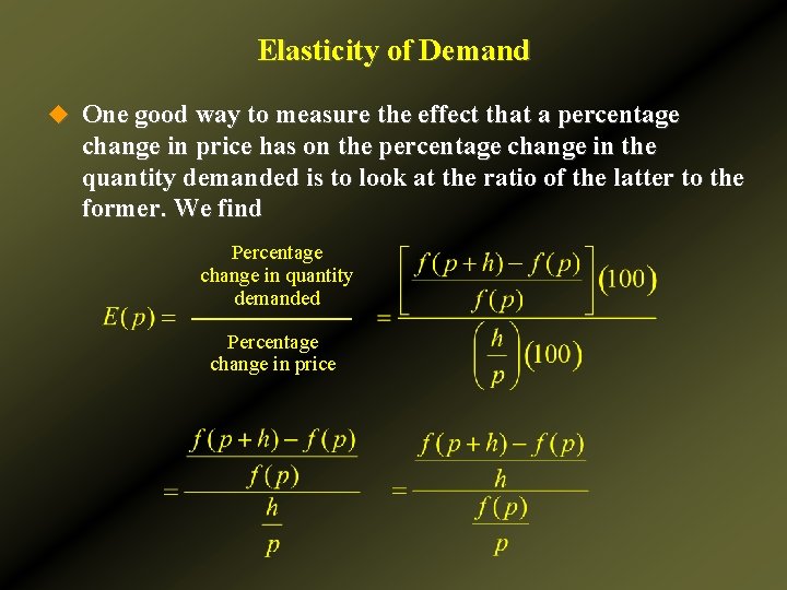 Elasticity of Demand u One good way to measure the effect that a percentage