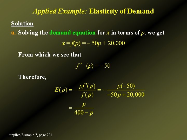 Applied Example: Elasticity of Demand Solution a. Solving the demand equation for x in