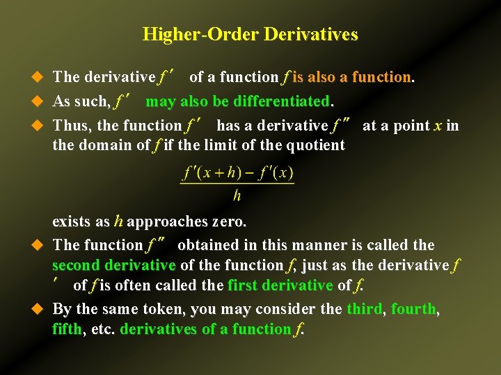 Higher-Order Derivatives u The derivative f ′ of a function f is also a