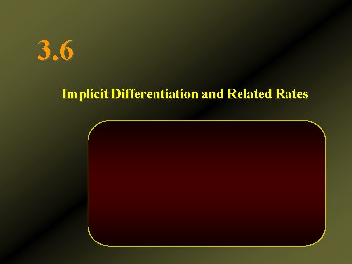 3. 6 Implicit Differentiation and Related Rates 