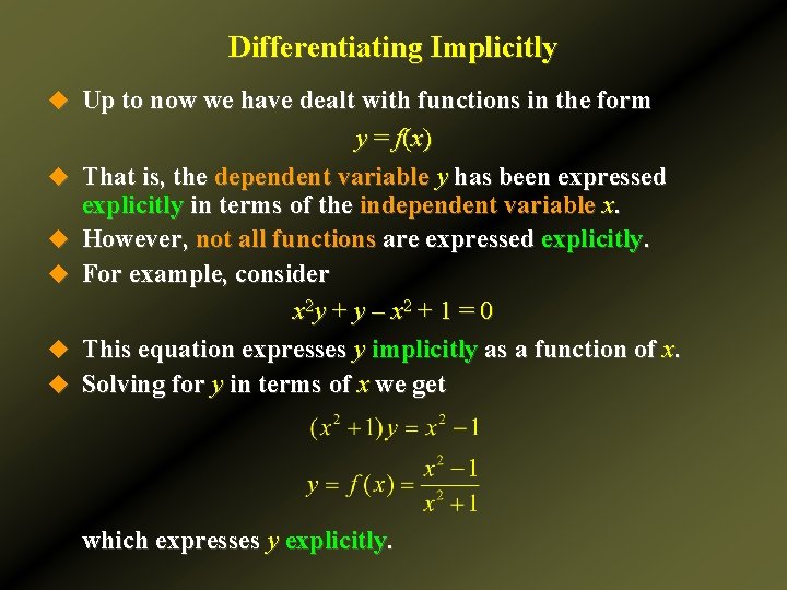 Differentiating Implicitly u Up to now we have dealt with functions in the form