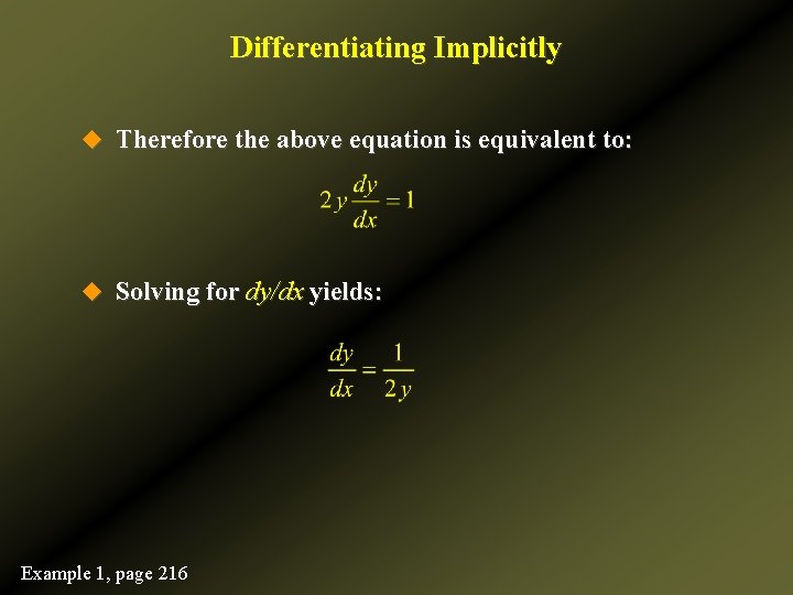 Differentiating Implicitly u Therefore the above equation is equivalent to: u Solving for dy/dx