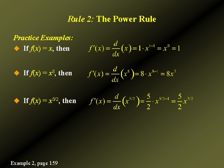 Rule 2: The Power Rule Practice Examples: u If f(x) = x, then u