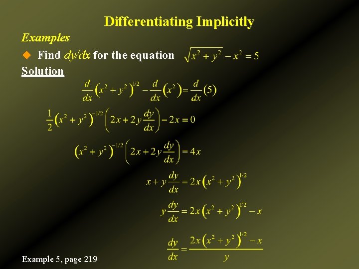 Differentiating Implicitly Examples u Find dy/dx for the equation Solution Example 5, page 219