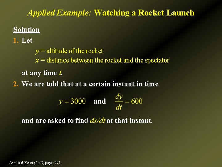 Applied Example: Watching a Rocket Launch Solution 1. Let y = altitude of the