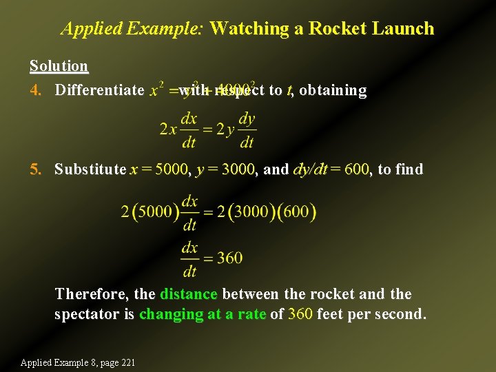 Applied Example: Watching a Rocket Launch Solution 4. Differentiate with respect to t, obtaining