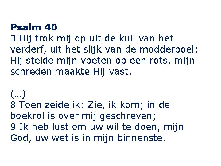 Psalm 40 3 Hij trok mij op uit de kuil van het verderf, uit