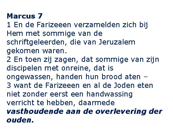 Marcus 7 1 En de Farizeeen verzamelden zich bij Hem met sommige van de