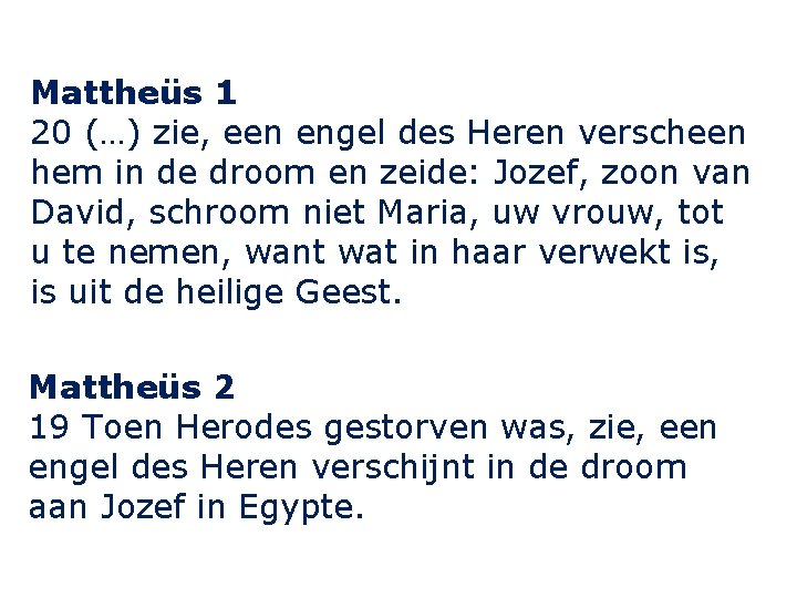 Mattheüs 1 20 (…) zie, een engel des Heren verscheen hem in de droom